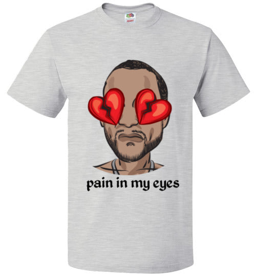 pain in my eyes tee