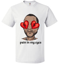 Load image into Gallery viewer, pain in my eyes tee
