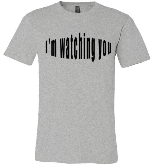 I'm watching you  tees