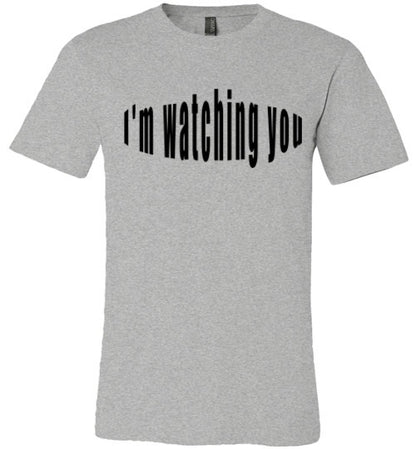 I'm watching you  tees