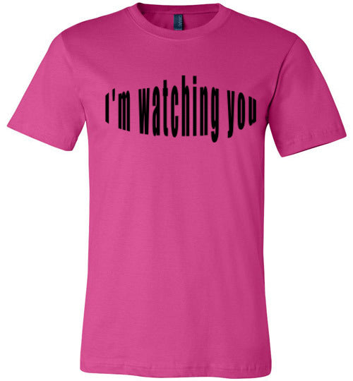 I'm watching you  tees