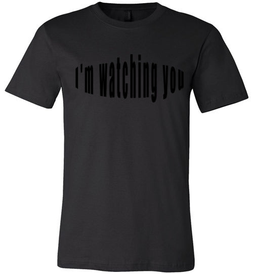 I'm watching you  tees