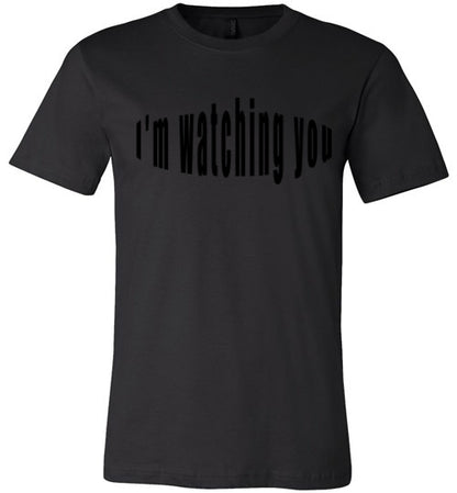 I'm watching you  tees