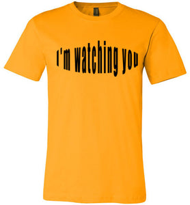 I'm watching you  tees