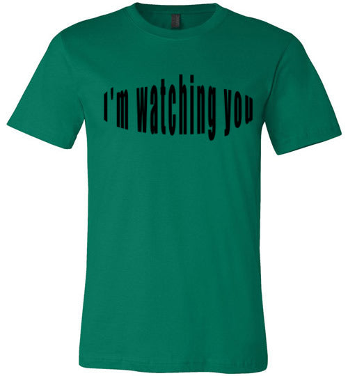 I'm watching you  tees