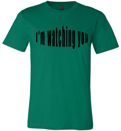 I'm watching you  tees