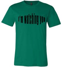 Load image into Gallery viewer, I&#39;m watching you  tees