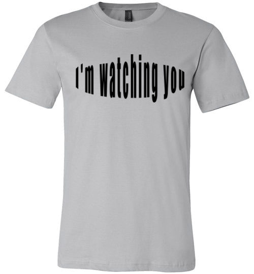 I'm watching you  tees