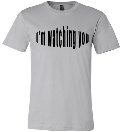 I'm watching you  tees