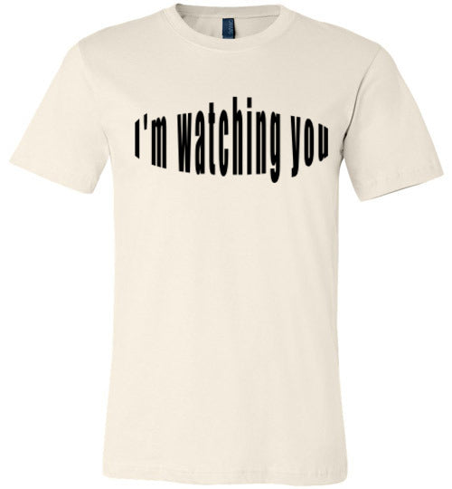 I'm watching you  tees