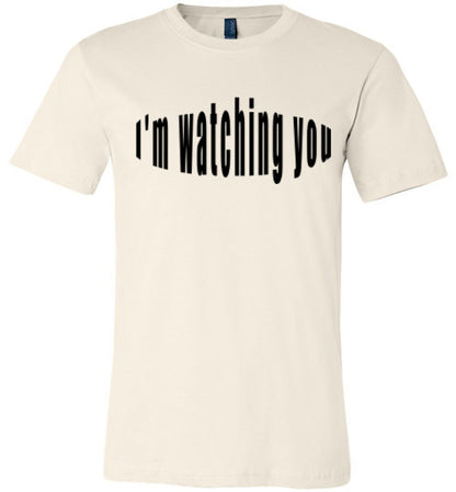 I'm watching you  tees