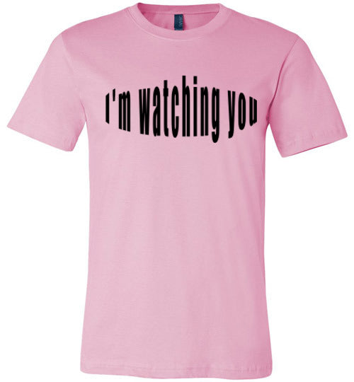 I'm watching you  tees