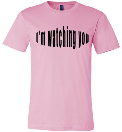 I'm watching you  tees