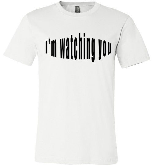 I'm watching you  tees