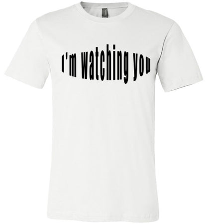 I'm watching you  tees