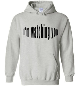I'm watching you