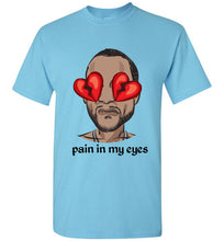 Load image into Gallery viewer, pain in my eyes &quot;tee&quot;