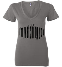 Load image into Gallery viewer, I&#39;m watching you too ladies deep v neck