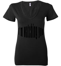 Load image into Gallery viewer, I&#39;m watching you too ladies deep v neck