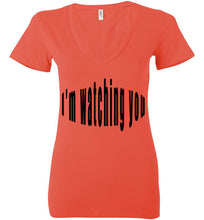 Load image into Gallery viewer, I&#39;m watching you too ladies deep v neck