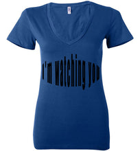 Load image into Gallery viewer, I&#39;m watching you too ladies deep v neck
