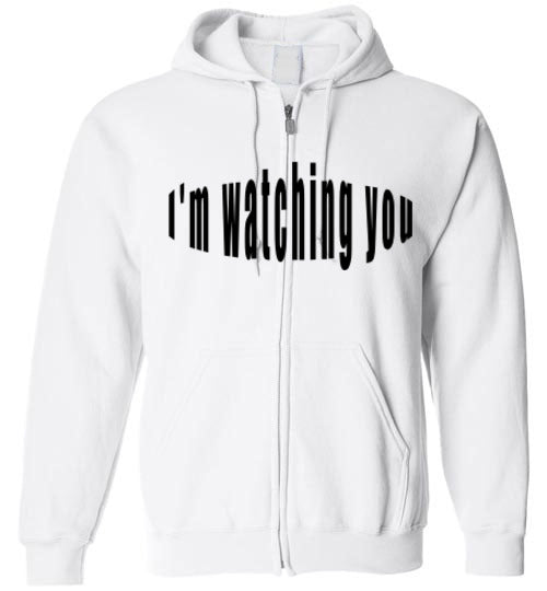 I'm watching you zip up