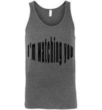 Load image into Gallery viewer, im watching you tank tops